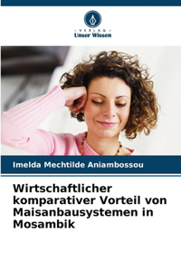 Wirtschaftlicher komparativer Vorteil von Maisanbausystemen in Mosambik