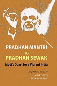 Pradhan Mantri To Pradhan Sewak Modis Quest For A Vibrant India (PM - Prime Minister)