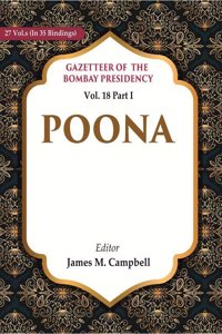 Gazetteer of the Bombay Presidency: Poona Vol. 18 Part I [Hardcover]