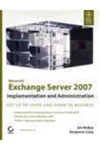 Microsoft Exchange Server 2007 Implementation And Administration: Computers/Data Transmission Systems/Electronic Mai