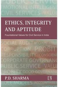 Ethics, Integrity and Aptitude: Foundational Values for Civil Service in India