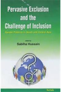 Pervasive Exclusion and the Challenge of Inclusion: Gender Patterns in South and Central Asia (1st)