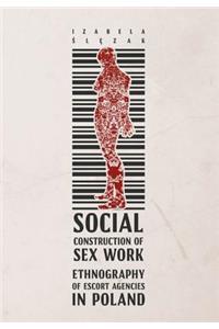 Social Construction of Sex Work – Ethnography of Escort Agencies in Poland