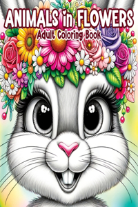 Animals in Flowers Adult Coloring Book