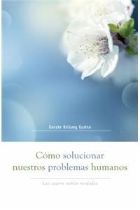 Cómo Solucionar Nuestros Problemas Humanos (How to Solve Our Human Problems)