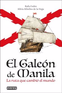 El Galeon de Manila: La ruta que cambio el mundo