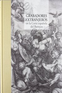 Grabadores Extranjeros En La Corte Espanola del Barroco
