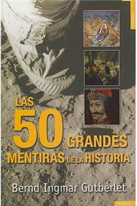 Las Cincuenta Grandes Mentiras de la Historia = Fifty Great Lies of History