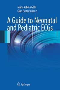 Guide to Neonatal and Pediatric Ecgs