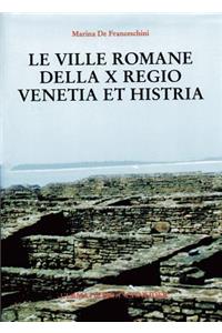 Le Ville Romane Della X Regio, Venetia Et Histria