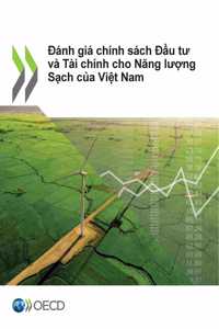 Đánh Giá Chính Sách Đầu Tư Và Tài Chính Cho Năng Lượng Sạch Của Việt Nam