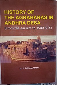 History of the Agraharas in Andhra Desa (From the Earliest to 1500 AD)