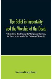 Belief in Immortality and the Worship of the Dead