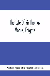 Lyfe Of Sir Thomas Moore, Knighte