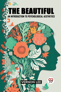 Beautiful an Introduction to Psychological Aesthetics