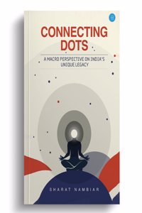 Connecting Dots - A macro perspective on India's Unique Legacy.