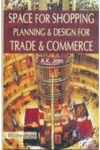 Space for Shopping: Planning & Design for Trade & Commerce