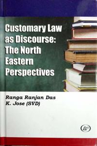 Customary Law as Discourse : The North Eastern Perspectives