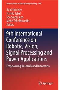 9th International Conference on Robotic, Vision, Signal Processing and Power Applications