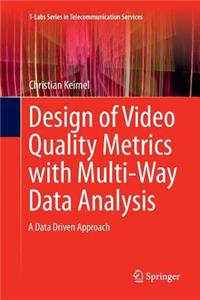 Design of Video Quality Metrics with Multi-Way Data Analysis
