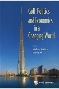 Gulf Politics and Economics in a Changing World