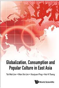 Globalization, Consumption and Popular Culture in East Asia