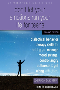 Don't Let Your Emotions Run Your Life for Teens, Second Edition