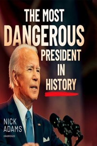 Most Dangerous President in History