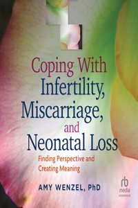 Coping with Infertility, Miscarriage, and Neonatal Loss