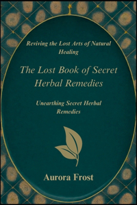 Reviving the Lost Arts of Natural Healing