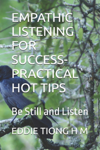 Empathic Listening for Success-Practical Hot Tips