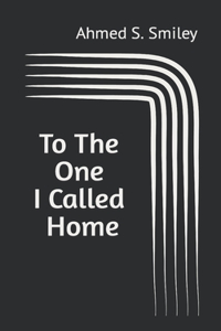 To The One I Called Home