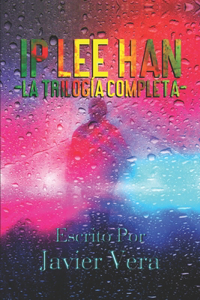 Ip Lee Han -La Trilogía Completa-