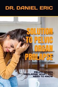 Solution to Pelvic Organ Prolapse