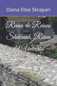 Reina de Reinas Shekinah, Reina del Universo