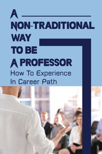 A Non-Traditional Way To Be A Professor