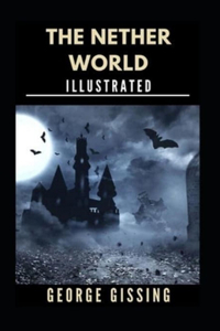 The Nether World (Illustrated edition)