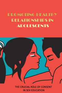 Promoting Healthy Relationships In Adolescents