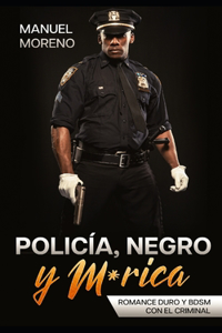 Policía, Negro y M*rica
