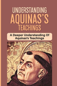 Understanding Aquinas's Teachings