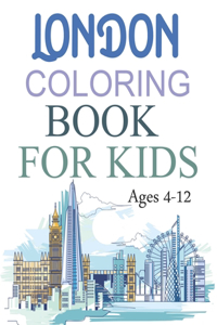 London Coloring Book For Kids Ages 4-12