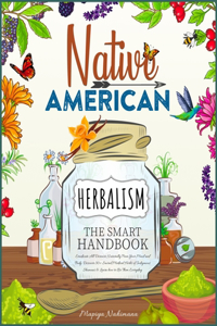 Native American Herbalism The Smart Handbook