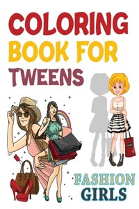 Coloring Book For Tweens Fashion Girls