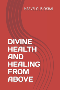 Divine Health and Healing from Above