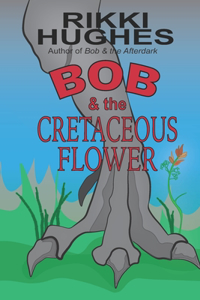 Bob & the Cretaceous Flower