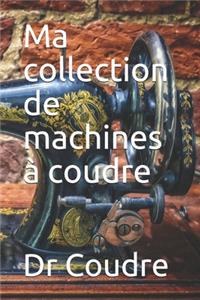 Ma collection de machines à coudre