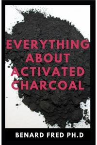 Everything about Activated Charcoal