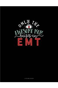 Only The Awesome Mom Raises An EMT