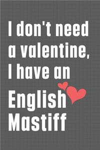I don't need a valentine, I have an English Mastiff
