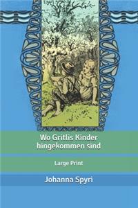 Wo Gritlis Kinder hingekommen sind